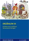 Erzählen III: Erzählen nach einfachen literarischen Vorlagen - 6. bis 8. Jahrgangsstufe - Deutsch