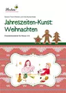 Jahreszeiten-Kunst: Weihnachten - Freiarbeitsmaterialien für die Klassen 3-6 - Kunst/Werken