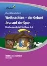 Weihnachten – der Geburt Jesu auf der Spur - Eine Lernwerkstatt für die Klassen 3 und 4 - Religion