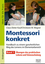 Montessori konkret - Band 1 - Übungen des praktischen
Lebens und Sinnesschulung - Fachübergreifend