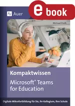 Kompaktwissen Microsoft Teams for Education - Digitale Mikrofortbildung für Sie, Ihr Kollegium, Ihre Schule - Fachübergreifend