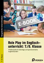 Role Play im Englischunterricht: 7./8. Klasse - 9 Rollenspiele für lebendige und sprechorientierte Englischstunden - Englisch