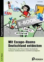 Mit Escape-Rooms Deutschland entdecken - 5 Abenteuer zu den Themen Berlin, Bundesländer, Gewässer, Großlandschaften und Sehenswürdigkeiten - Sachunterricht