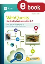 WebQuests für den Biologieunterricht 5-7 - Eine digitale Spurensuche zu den relevanten Lehrplanthemen - Biologie