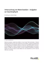 Untersuchung von Materiewellen - Aufgaben zur Quantenphysik - Physik