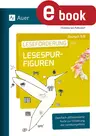 Leseförderung mit Lesespurfiguren Deutsch 5.-6. Klasse - Zweifach differenzierte Texte zur Förderung der Lesekompetenz - Deutsch