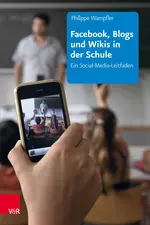 Facebook, Blogs und Wikis in der Schule - Ein Social-Media-Leitfaden - Fachübergreifend