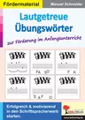 Lautgetreue Übungswörter zur Förderung im Anfangsunterricht - Erfolgreich & motivierend in den Schriftspracherwerb starten - Deutsch