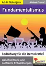 Fundamentalismus - Bedrohung für die Demokratie? - Geschichtliche und politische Entwicklungen - Sowi/Politik