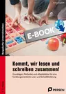 Kommt, wir lesen und schreiben zusammen! - Grundlagen, Methoden und Arbeitsblätter für eine handlungsorientierte Lese- und Schreibförderung - Deutsch