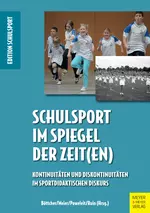 Schulsport im Spiegel der Zeit(en) - Kontinuitäten und Diskontinuitäten im sportdidaktischen Diskurs - Sport