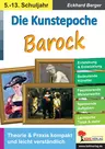 Die Kunstepoche Barock - Theorie & Praxis kompakt und leicht verständlich - Kunst/Werken
