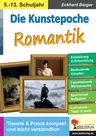 Die Kunstepoche Romantik - Theorie & Praxis kompakt und leicht verständlich - Kunst/Werken