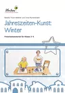 Jahreszeiten-Kunst: Winter - Freiarbeitsmaterialien für die Klassen 3-5 - Kunst/Werken