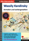 Wassily Kandinsky ... anmalen und weitergestalten - Ein Schulmalbuch - Kunst/Werken