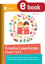 Kreative Lesestunden Klasse 1 und 2 - Fertige Stunden mit Materialien zur Förderung von Lesekompetenz und Lesemotivation im Fach Deutsch - Deutsch
