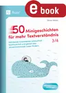 50 Minigeschichten für mehr Textverständnis 3/4 - Mit kleinen Erzähltexten blitzschnell, kontinuierlich und gezielt das sinnentnehmende Lesen fördern - Deutsch