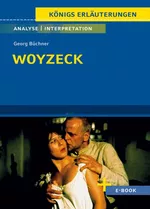 Woyzeck - Georg Büchner - Textanalyse und Interpretation mit Zusammenfassung, Inhaltsangabe, Charakterisierung, Szenenanalyse, Prüfungsaufgaben uvm - Deutsch