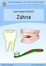 Lernwerkstatt Zähne - Arbeitsblätter und Lernspiele zum Thema Zähne, Zahnpflege und Zahngesundheit - Sachunterricht