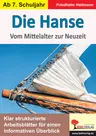 Die Hanse - vom Mittelalter zur Neuzeit - Klar strukturierte Arbeitsblätter für einen informativen Überblick - Geschichte