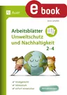Arbeitsblätter Umweltschutz und Nachhaltigkeit 2-4 - Kindgerecht - lebensnah - sofort einsetzbar - Sachunterricht