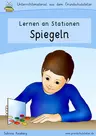 Lernwerkstatt: Spiegeln - 15 Stationen Mathematik Grundschule - Mathematik
