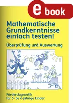 Mathematische Grundkenntnisse einfach testen - Überprüfung und Auswertung - Förderdiagnostik für 5- bis 6-jährige Kinder - Mathematik