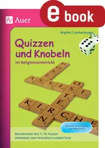 Quizzen und Knobeln im Religionsunterricht - Basiswissen der 7.-10. Klasse spannend und spielerisch vermitteln - Religion