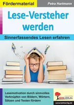 Lese-Versteher werden - Lesetraining - Sinnerfassendes Lesen erfahren - Deutsch
