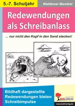 Redewendungen als Schreibanlass - Bildhaft dargestellte Redewendungen bieten Schreibimpulse - Deutsch