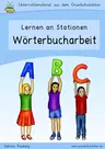 Wörterbucharbeit in der Grundschule (Stationenlernen zum ABC) - Stationenlernen / Lernzirkel Deutsch - Deutsch
