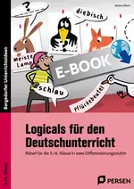 Logicals für den Deutschunterricht - 5./6. Klasse - Rätsel für die 5./6. Klasse in zwei Differenzierungsstufen - Deutsch