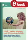 Schöpfung im Religionsunterricht der Grundschule - Vielfältige Materialien für die 1.-4. Klasse zu Schöpfungsgeschichte, -lob und -verantwortung - Religion