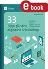 33 Tipps für den digitalen Schulalltag - Alle Basics rund um digitales Arbeiten und Unterrichten - Fachübergreifend