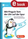 Mit Pinguin Tom der Uhr auf der Spur - Klasse 1/2 - Mit einer Geschichte, Videos & differenziertem Arbeitsmaterial das Thema Uhr erarbeiten und einüben - Mathematik