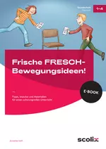 Frische FRESCH-Bewegungsideen - Tipps, Impulse und Materialien für einen schwungvollen Unterricht - Deutsch