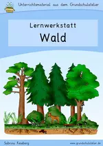 Wald - Lernwerkstatt - Arbeitsblätter und Lernspiele zum Thema Wald - Sachunterricht
