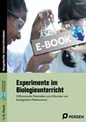 Experimente im Biologieunterricht - Differenzierte Materialien zum Erkunden von biologischen Phänomenen - Biologie
