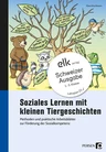Soziales Lernen mit kleinen Tiergeschichten - Schweizer Ausgabe - Fachübergreifend