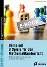 Game on! 8 Spiele für den Mathematikunterricht - Größen, Brüche, Grundrechenarten und Geometrie trainieren - Mathematik