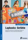 Lapbook: Gefühle - 3./4. Klasse - Praktische Hinweise und Gestaltungsvorlagen für Klappbücher rund um das Thema Emotionen - Fachübergreifend