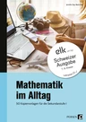 Mathematik im Alltag. 50 Kopiervorlagen für die Sek I - Schweizer Ausgabe - Mathematik