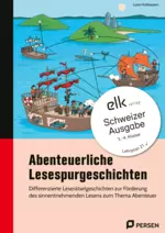 Abenteuerliche Lesespurgeschichten - Schweizer Ausgabe - Differenzierte Leserätselgeschichten zur Förderung des sinnentnehmenden Lesens zum Thema Abenteuer - Deutsch
