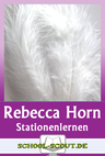 Stationenlernen: Rebecca Horn - Unterrichtsmaterial zur Transformation von Körper und Raum im grafischen und plastischen Werk - Kunst/Werken