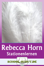 Stationenlernen: Rebecca Horn im Unterricht - Unterrichtsmaterial zur Transformation von Körper und Raum im grafischen und plastischen Werk - Kunst/Werken