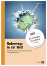 Unterwegs in der Welt - Materialien für den handlungsorientierten Geografieunterricht - Schweizer Ausgabe - Erdkunde/Geografie