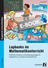 Lapbooks im Mathematikunterricht - 3./4. Klasse - Praktische Hinweise und Gestaltungsvorlagen für Klappbücher zu zentralen Lehrplanthemen - Mathematik