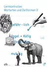 Lernkontrollen Wortarten und Zeitformen 3 -  Sprache im Fokus - Deutsch