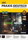 Deutsch: Games - Gaming - Praxis Deutsch Nr. 298/2023  - Deutsch
