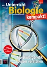 Molekulargenetik besser verstehen - Unterricht Biologie Nr. 480/2022  - Biologie